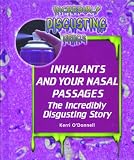 Inhalants and Your Nasal Passages (Incredibly Disgusting Drugs)