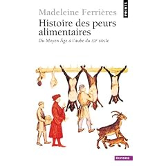 Histoire des peurs alimentaires : Du Moyen Age � l'aube du XXe si�cle