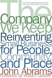 The Company We Keep: Reinventing Small Business for People, Community, And Place