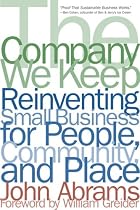 The Company We Keep: Reinventing Small Business for People, Community, And Place
