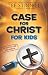 Case for Christ for Kids, Updated and Expanded (Case for... Series for Kids)