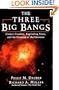 The Three Big Bangs: Comet Crashes, Exploding Stars, And The Creation Of The Universe (Helix Books)