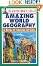 The New York Public Library Amazing World Geography: A Book of Answers for Kids (The New York Public Library Books for Kids)