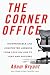 The Corner Office: Indispensable and Unexpected Lessons from CEOs on How to Lead and Succeed