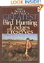 North America's Greatest Bird Hunting Lodges and Preserves: More Than 200 Hotspots in the United States and Canada (Willow Creek Guides Series)