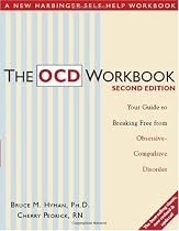 The OCD Workbook: Your Guide to Breaking Free from Obsessive-Compulsive Disorder