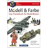 Modell & Farbe Modellbauer: Grundlagen - Techniken, Tipps und Tricks