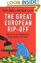 The Great European Rip-off: How the Corrupt, Wasteful EU is Taking Control of Our Lives
