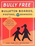 Bully Free Bulletin Boards, Posters, and Banners: Creative Displays for a Bully Free Classroom