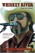 Whiskey River (Take My Mind): The True Story of Texas Honky-Tonk