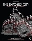 The Exposed City: Mapping the Urban Invisibles