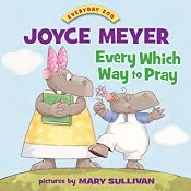 Every Which Way to Pray | [Joyce Meyer]