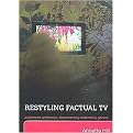 Restyling Factual TV (Audiences and News, Documentary and Reality Genres) (New) (Paperback)