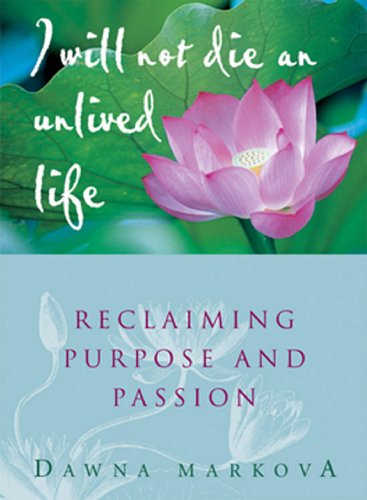 I Will Not Die An Unlived Life: Reclaiming Passion and Purpose