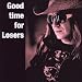 B Joe Good-good time for losers