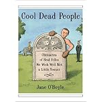 Cool Dead People: Obituaries of Real Folks We Wish We'd Met a Little Sooner book cover