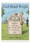 Cool Dead People: Obituaries of Real Folks We Wish We'd Met a Little Sooner