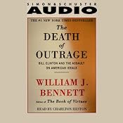 The Death of Outrage: Bill Clinton and the Assault on American Ideals | [William J. Bennett]