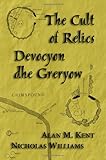The cult of relics = Devocyon dhe greryow