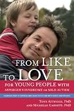 From like to love : for young people with Asberger's syndrome (autism spectrum disorder) : learning how to express and enjoy affection with family and friends