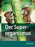 Der Superorganismus: Der Erfolg von Ameisen, Bienen, Wespen und Termiten (German Edition)