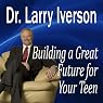 Building a Great Future for Your Teen: The 5 Keys to Becoming a Positive, Confident & Succcessful Teenager