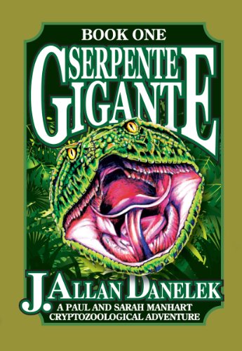 Serpente Gigante: A Paul and Sarah Manhart Cryptozoological Adventure