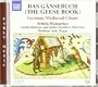Das G�nsebuch (The Geese Book): German Medieval Chant
