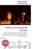 Politics of Equatorial Guinea: Politics of Equatorial Guinea, Fernandino, Río Muni, Movement for the Self-Determination of Bioko Island, Francisco Macías Nguema, Mongomo, Teodoro Obiang Nguema Mbasogo