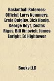 Produkt-Bild: Basketball Referees: Official, Ernie Quigley, Larry Nemmers, Dick Honig, George Hoyt, Costas Rigas, Bill Vinovich, James Enright, Ed Highto