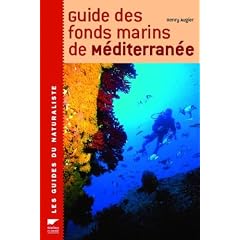 Guide des fonds marins de M�diterran�e : Ecologie, Flore, Faune, Plong�es
