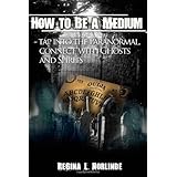 how to be a medium tap into the paranormal talk to ghosts and spirits