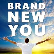 Brand New You: Become the Best Version of You! With a Little Help from our Experts | [Tony Wrighton, Michael Heppell, Glenn Harrold]