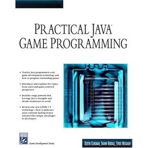 Practical Java Game Programming Dustin Clingman, Shawn Kendall, Syrus Mesdaghi