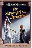 The Slave-girl from Jerusalem (The Roman Mysteries)
