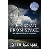 the road from space how to find yourself in the 21st century volume 1