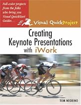Creating Keynote Presentations with iWork: Visual QuickProject Guide
