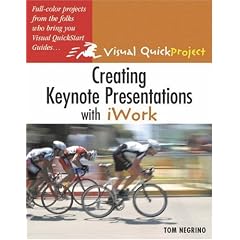 Creating Keynote Presentations with iWork: Visual QuickProject Guide