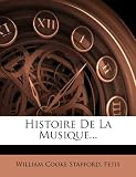 Histoire De La Musique... (French Edition)