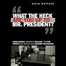 What the Heck Are You Up to, Mr. President?: Jimmy Carter, America's 'Malaise', and the Speech That Should Have Changed the Country