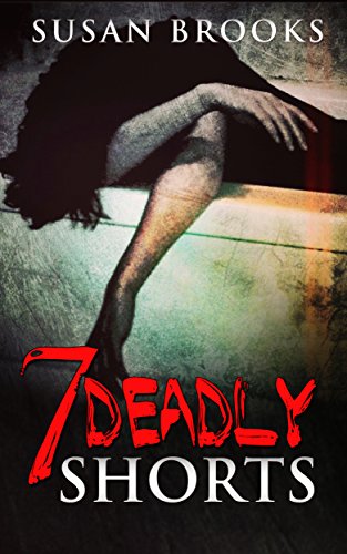 7 Deadly Shorts: The Exciting Prequel to 7 Deadly Sequels, by Susan Brooks