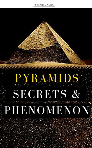 Unsolved  Mysteries of the Pyramids: Unexplained Mysteries of the Pyramids of Egypt, Pyramids of luxor, Pyramids of Giza... + FREE BONUS BOOKS (Unsolved Mysteries Book 3)