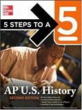 5 Steps to a 5 AP U.S. History, Second Edition (5 Steps to a 5 on the Advanced Placement Examinations Series)