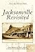 Jacksonville Revisited (Postcard History Series)