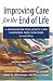 Improving Care for the End of Life: A Sourcebook for Health Care Managers and Clinicians