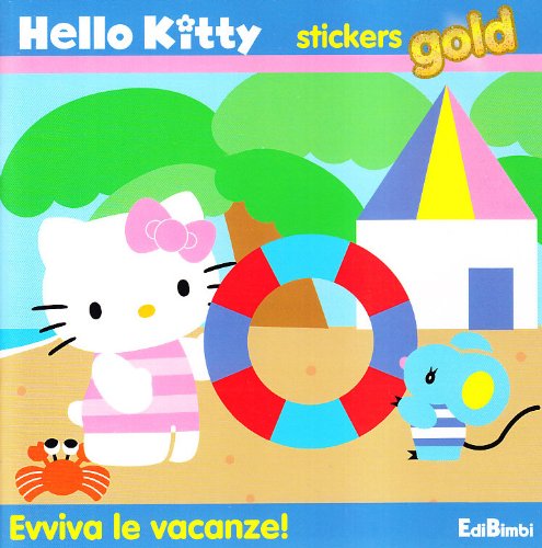 Evviva le vacanze! Hello Kitty. Con adesivi (Stickers gold) Evviva le vacanze! Hello Kitty. Con adesivi (Stickers gold)