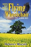 Mareena Maree Mulligan and the Flying Wheel Chair: Book 1: School Days (Mareena Maree Mulligan and the Flying Wheel Chair)