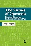 The virtues of openness : education, science, and scholarship in the digital age