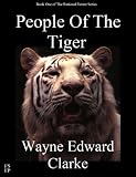 People Of The Tiger - USA Kindle Edition (The Rational Future Series) by Wayne Edward Clarke