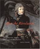 After the Revolution: Antoine-Jean Gros, Painting and Propaganda Under Napoleon